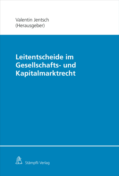 Leitentscheide im Gesellschafts- und Kapitalmarktrecht